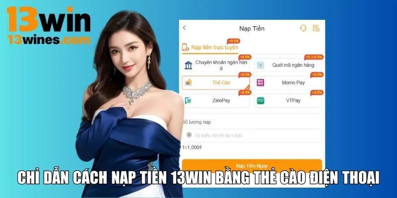 Chỉ dẫn cách nạp tiền 13WIN bằng thẻ cào điện thoại