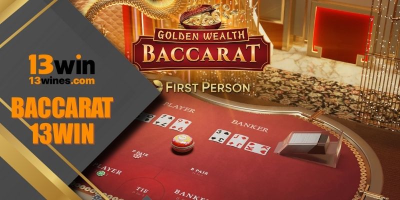Baccarat 13WIN 2025: Chiến Thuật Ăn Tiền Từ Cao Thủ Cực Hay!