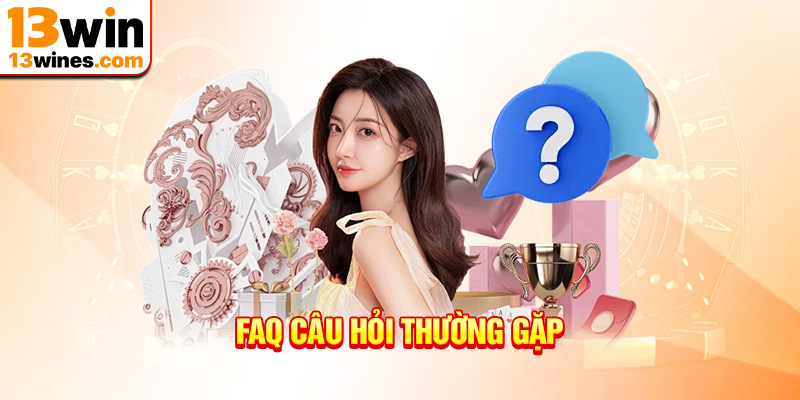 FAQs - Giải đáp các câu hỏi hay gặp về website 13win