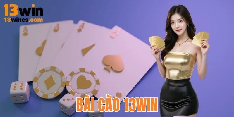 Bài Cào 13win - Cách Đánh Dễ Ăn Tiền Cho Người Mới