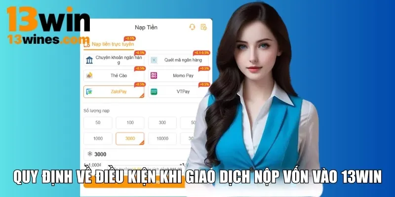Quy định về điều kiện khi giao dịch nạp tiền 13WIN
