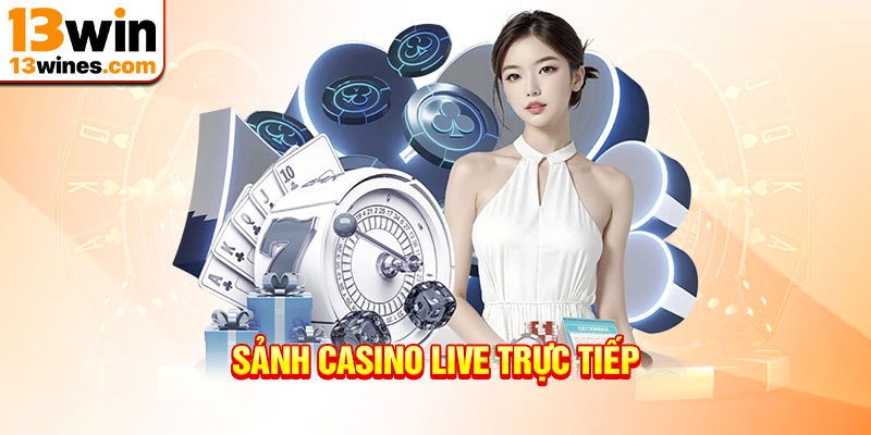 sảnh casino live trực tiếp minh bạch và côgn bằng