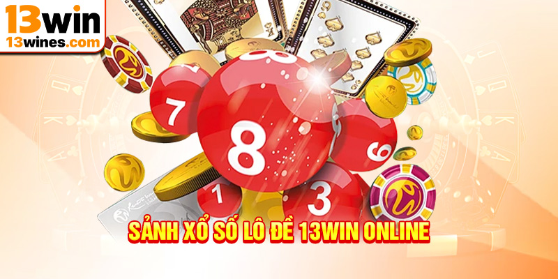 sảnh xổ số 13win dễ chơi trúng lớn