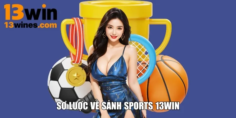 Sơ lược về sảnh Sports 13WIN